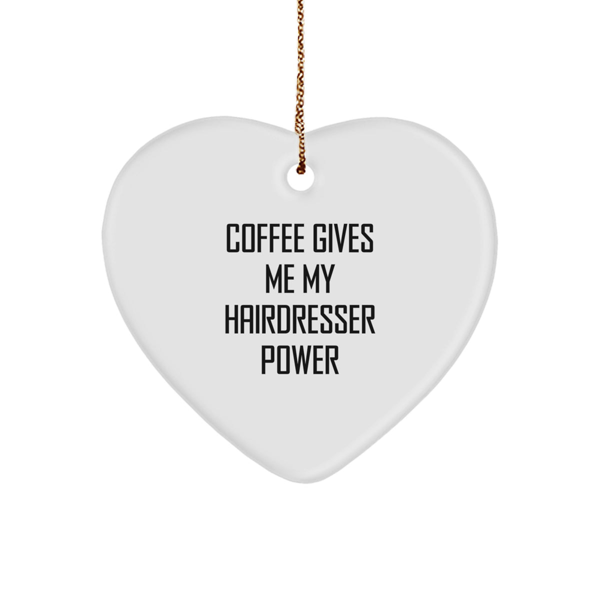 Funny Hairdresser Gifts from Friends to Hairdresser, 'Coffee Gives Me My Hairdresser Power' Heart Ornament for Christmas, Hairdresser Heart Shaped Ornament, Gifts for Hairdresser - Image 1