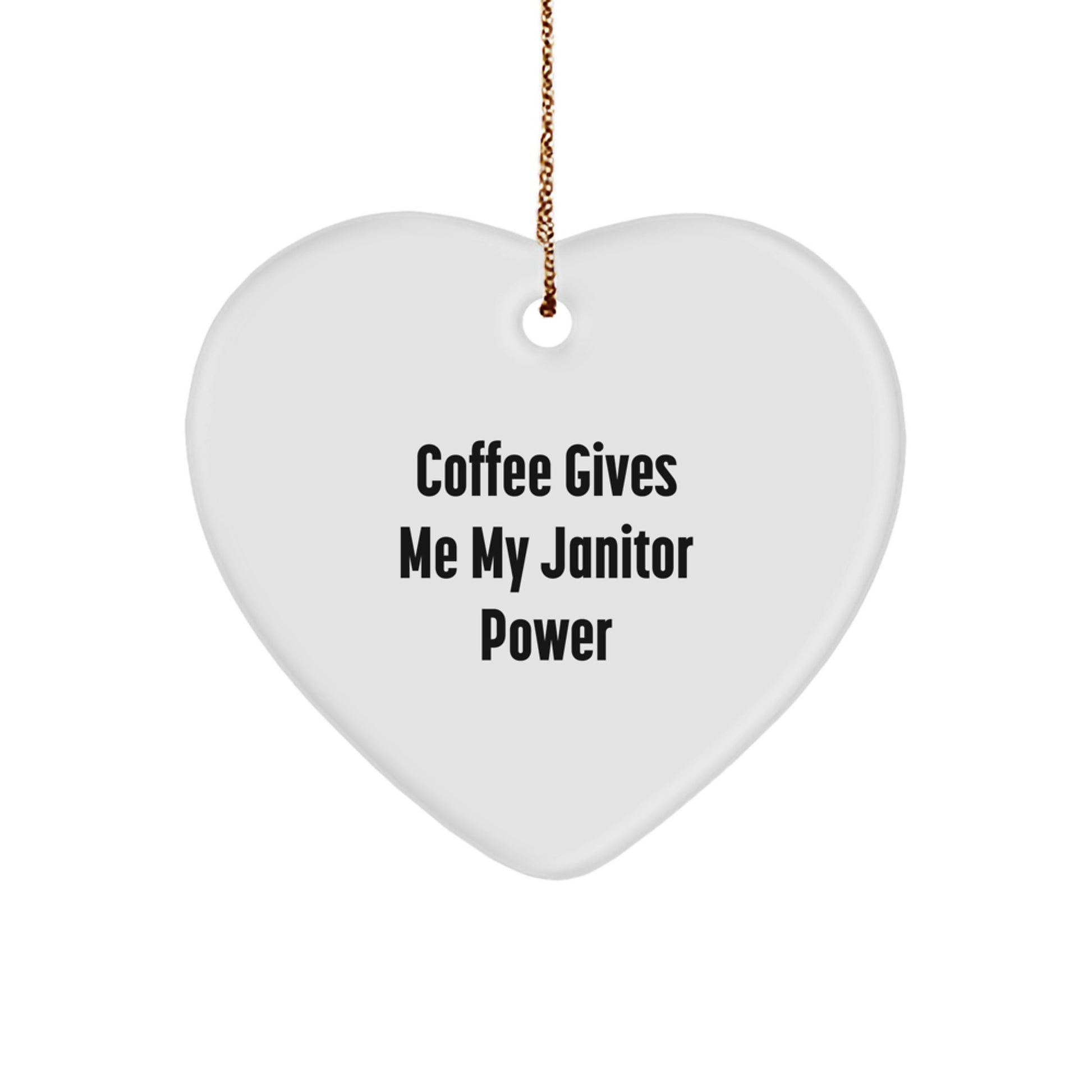 Coffee Gives Me My Janitor Power Funny Heart Ornament Gifts from Friends for Janitor - Image 1