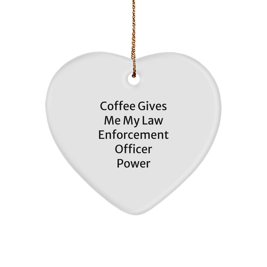 Funny Law Enforcement Officer Gifts for Men, Heart Ornament with 'Coffee Gives Me My Law Enforcement Officer Power' Quote, Christmas Unique Presents for Law Enforcement Officer Friends - Image 1