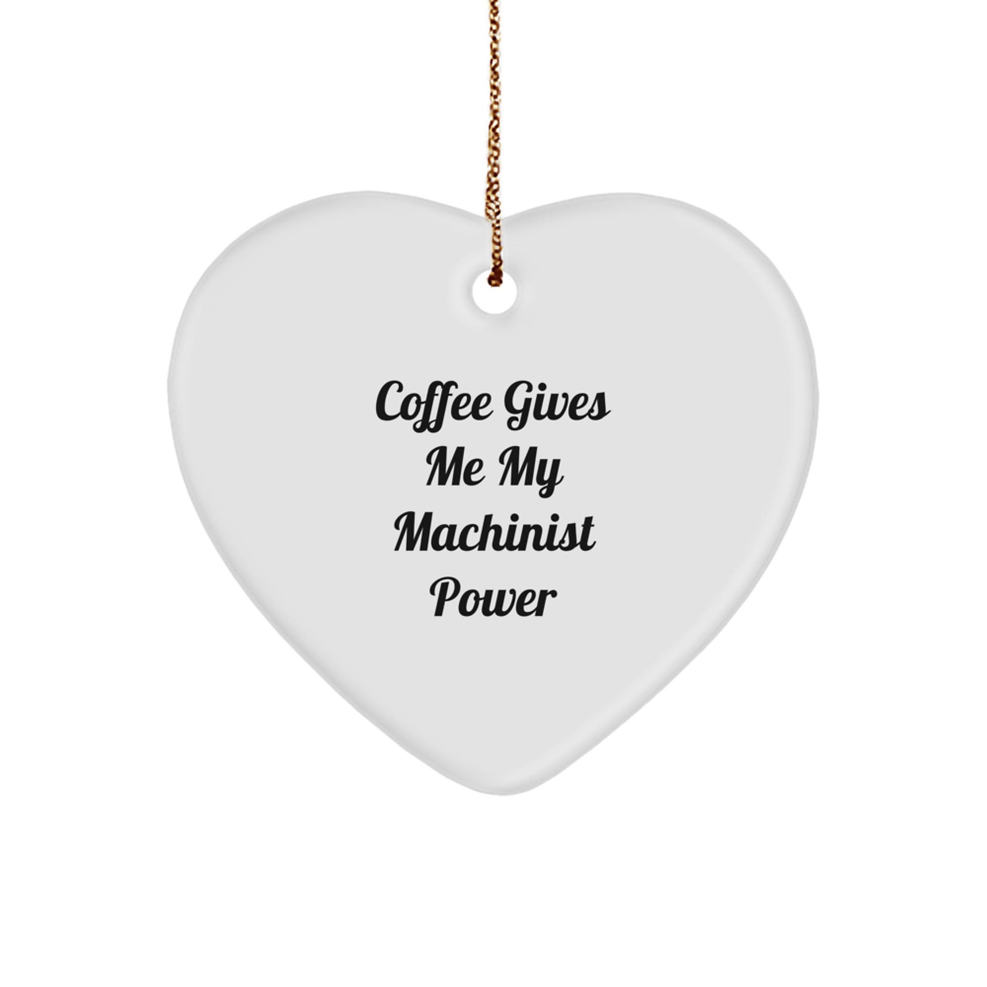 Funny Machinist Christmas Unique Gifts, Heart Ornament for Machinist Friends, Love Coffee and Machinist Power, Gifts from Men to Machinist - Image 1