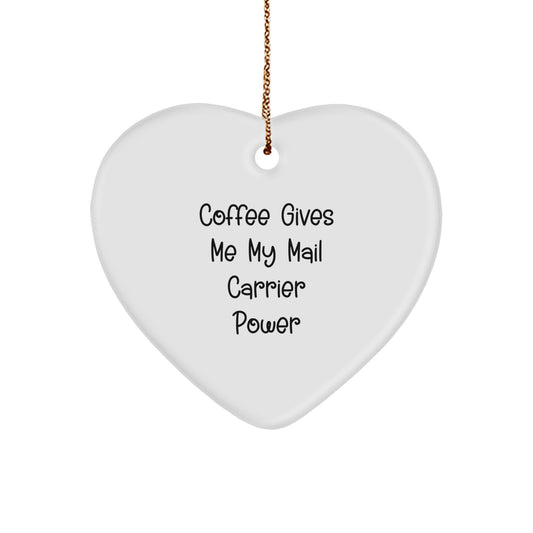 Funny Mail Carrier Gifts - 'Coffee Gives Me My Mail Carrier Power' Heart Ornament for Christmas, Gifts from Friends, and Gifts for Mail Carrier - Image 1
