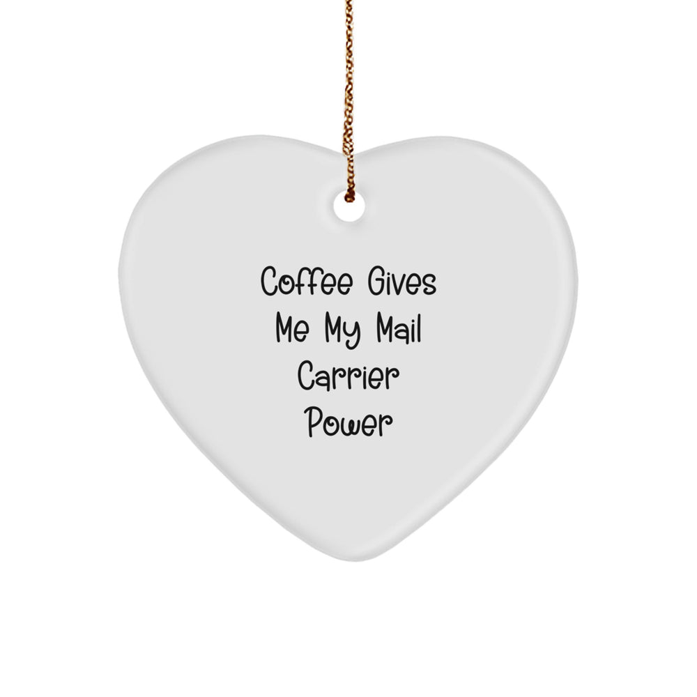 Funny Mail Carrier Gifts - 'Coffee Gives Me My Mail Carrier Power' Heart Ornament for Christmas, Gifts from Friends, and Gifts for Mail Carrier - Image 1