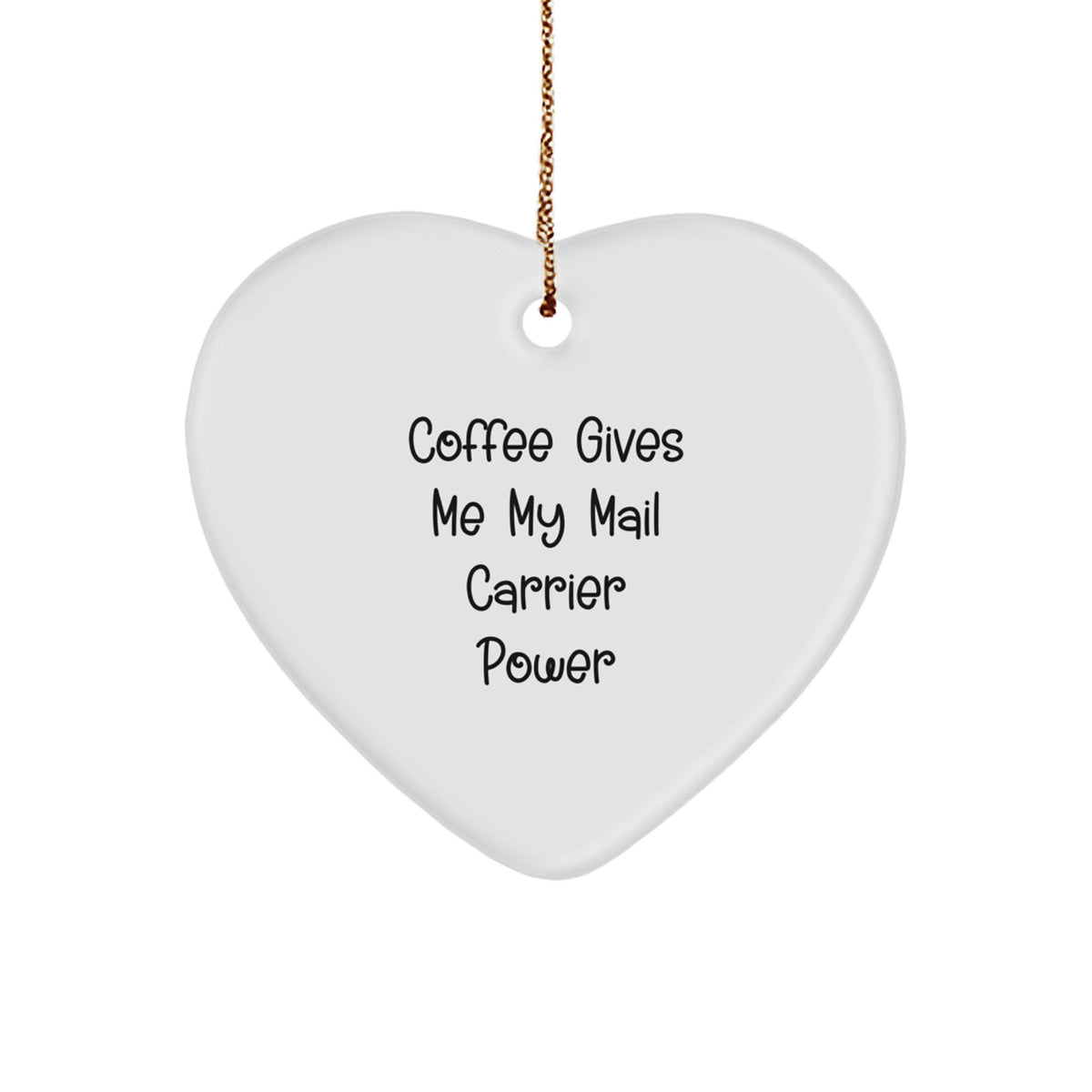 Funny Mail Carrier Gifts - 'Coffee Gives Me My Mail Carrier Power' Heart Ornament for Christmas, Gifts from Friends, and Gifts for Mail Carrier - Image 1