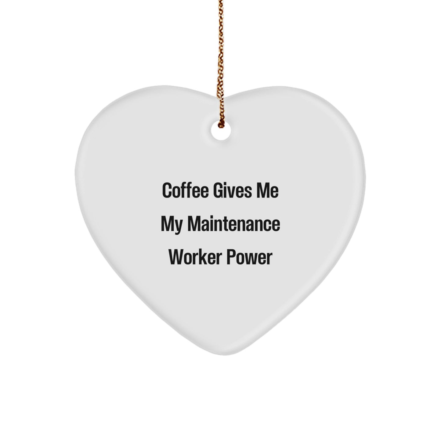 Funny Maintenance Worker Heart Ornament Gifts from Friends for Men - Coffee Power Christmas Unique Gifts - Image 1