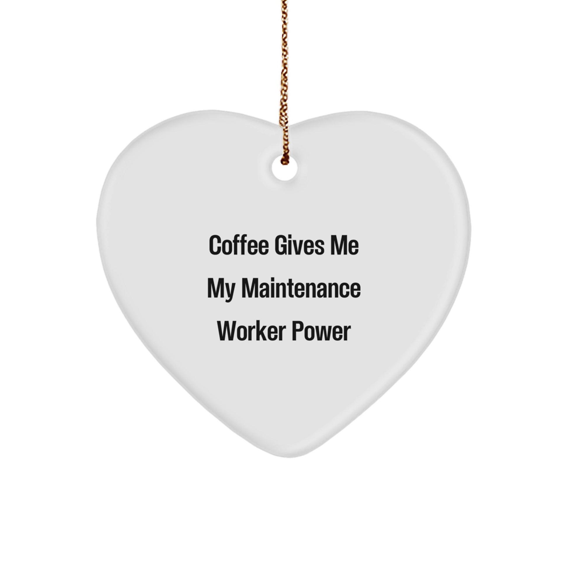 Funny Maintenance Worker Heart Ornament Gifts from Friends for Men - Coffee Power Christmas Unique Gifts - Image 1