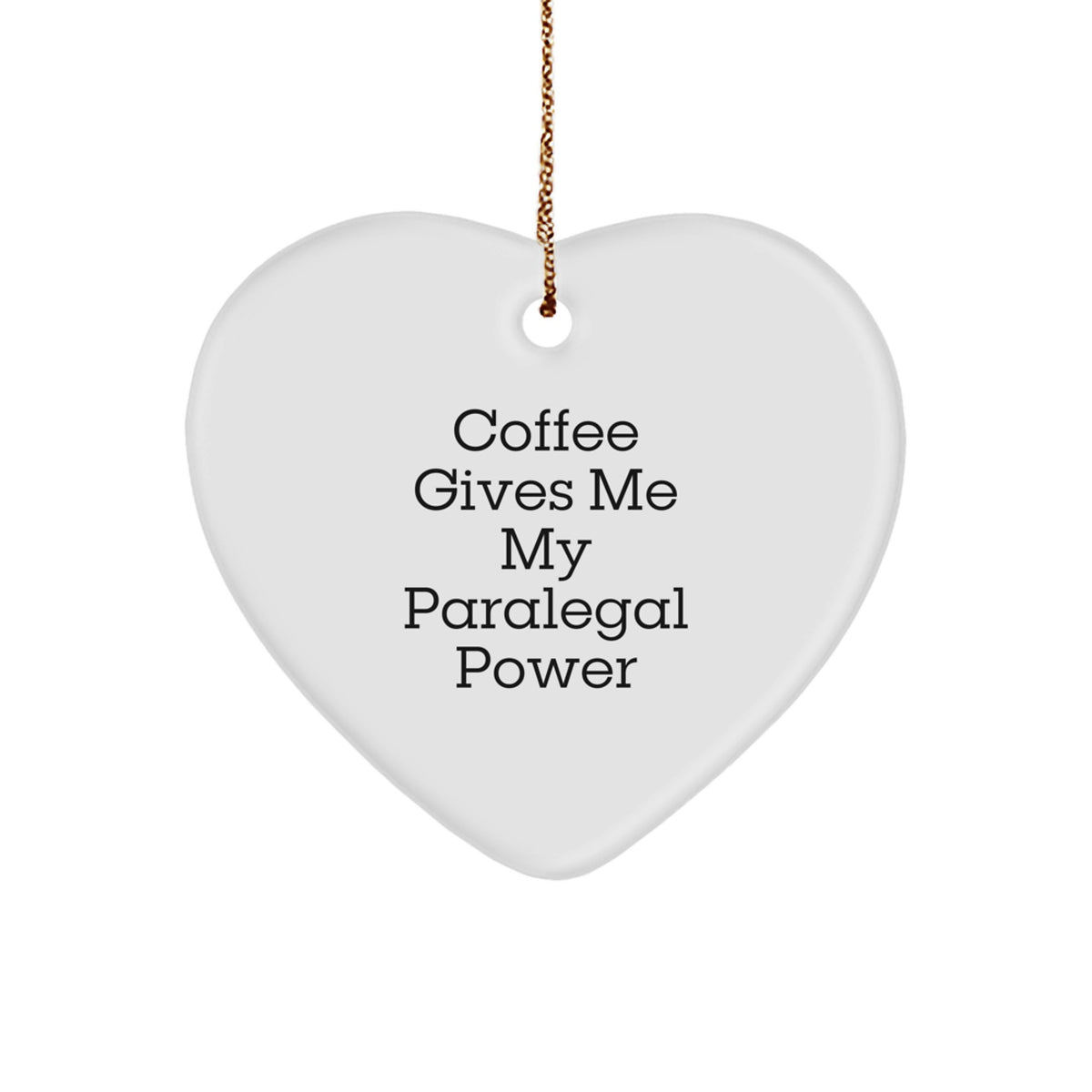 Fun Paralegal Heart Ornament Gifts for Women from Friends - Coffee Gives Me My Power - Image 1