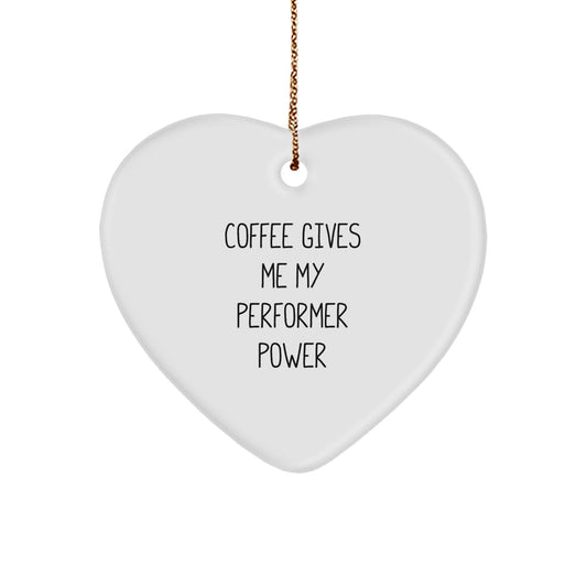 Funny Performer Heart Ornament Gifts from Men to Friends, Funny Coffee Lovers Gifts for Performer, Christmas Unique Gifts - Image 1
