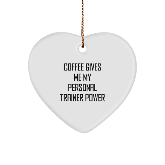 Funny Personal Trainer Heart Ornament Gifts from Men to Friends with Inspirational Coffee Quote - Image 1