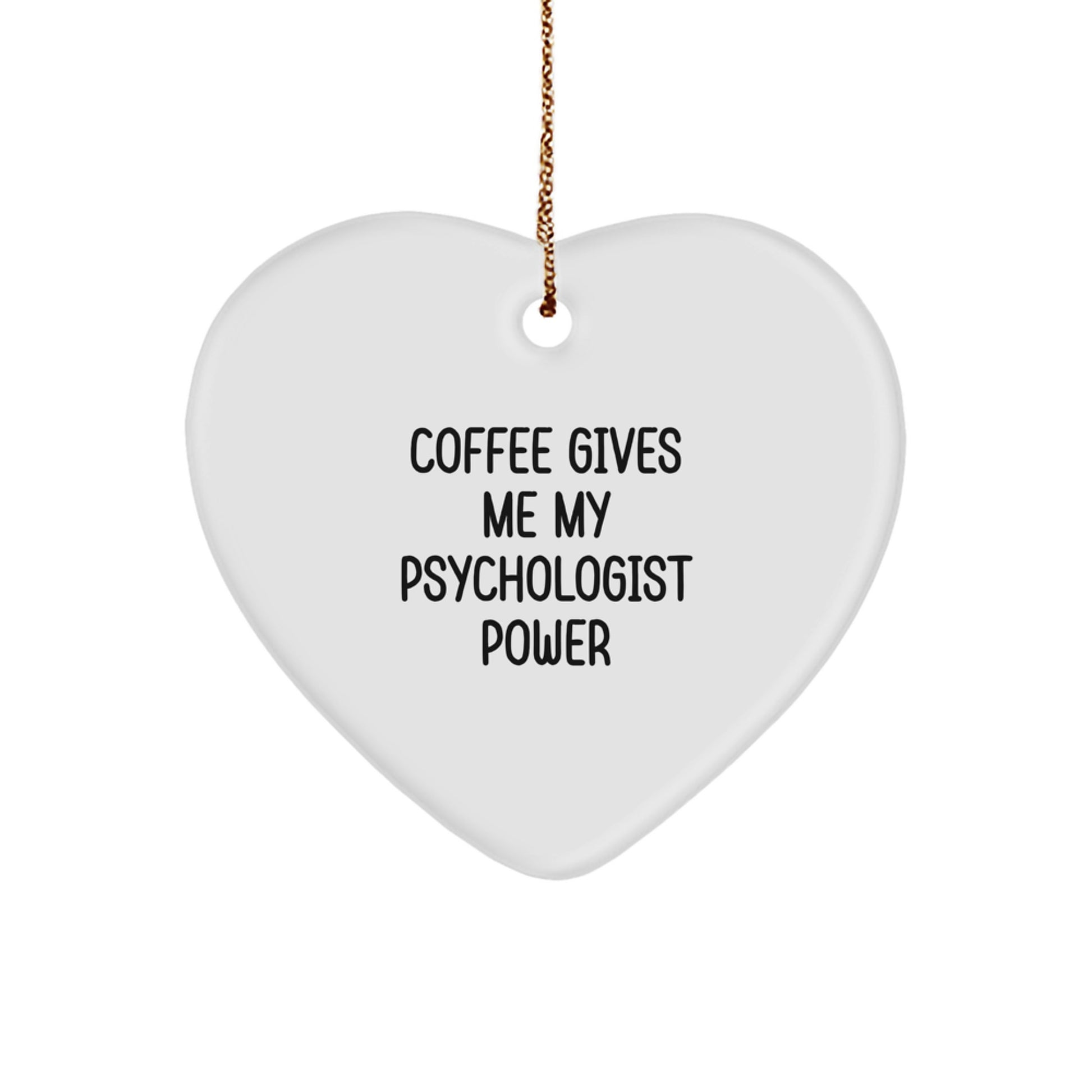 Gifts from Family Psychologist to Friends Psychologist - Funny Quote Coffee Gives Me My Psychologist Power Heart Ornament for Christmas Unique Gifts - Image 1