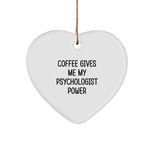 Gifts from Family Psychologist to Friends Psychologist - Funny Quote Coffee Gives Me My Psychologist Power Heart Ornament for Christmas Unique Gifts - Image 1