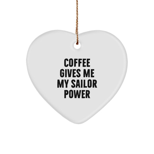 Funny Sailor Gifts from Men for Christmas Unique Heart Ornament - Coffee Gives Me My Sailor Power - Image 1