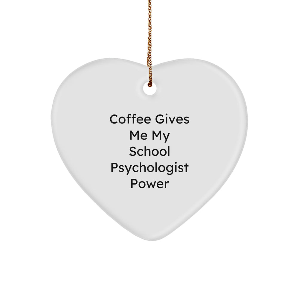 Funny School Psychologist Gifts from Friends, Unique Heart Ornament for Christmas, Coffee Gives Me My Power Quote - Image 1