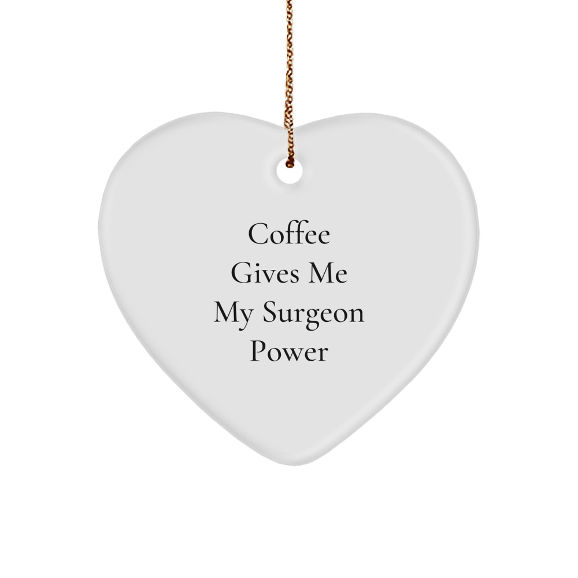 Funny Surgeon Heart Ornament Gifts from Men to Surgeon Friends, Christmas Unique Gifts for Surgeon Family, Coffee Gives Me My Surgeon Power Ornament - Image 1