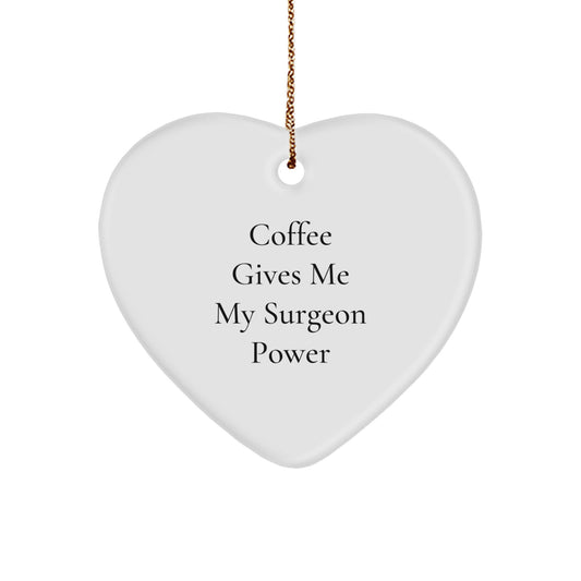 Funny Surgeon Heart Ornament Gifts from Men to Surgeon Friends, Christmas Unique Gifts for Surgeon Family, Coffee Gives Me My Surgeon Power Ornament - Image 1