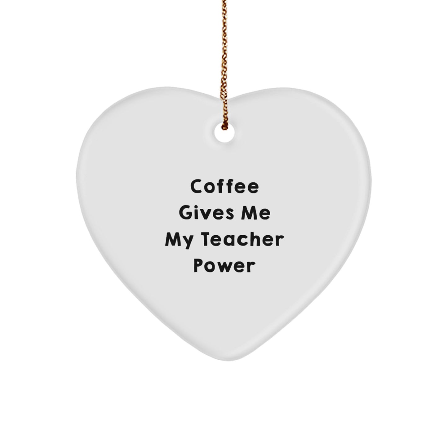 Funny Teacher Heart Ornament Gifts from Family to Teacher, Cute Christmas Unique Gifts for Teacher, Heart Shaped Ornament with 'Coffee Gives Me My Teacher Power' - Image 1