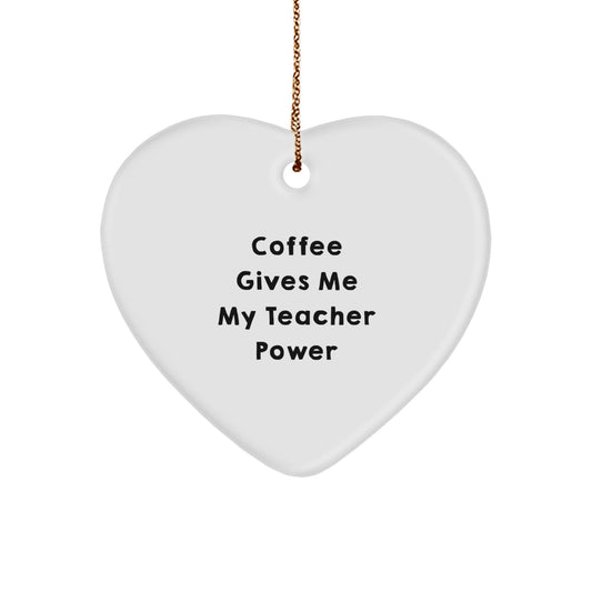Funny Teacher Heart Ornament Gifts from Family to Teacher, Cute Christmas Unique Gifts for Teacher, Heart Shaped Ornament with 'Coffee Gives Me My Teacher Power' - Image 1