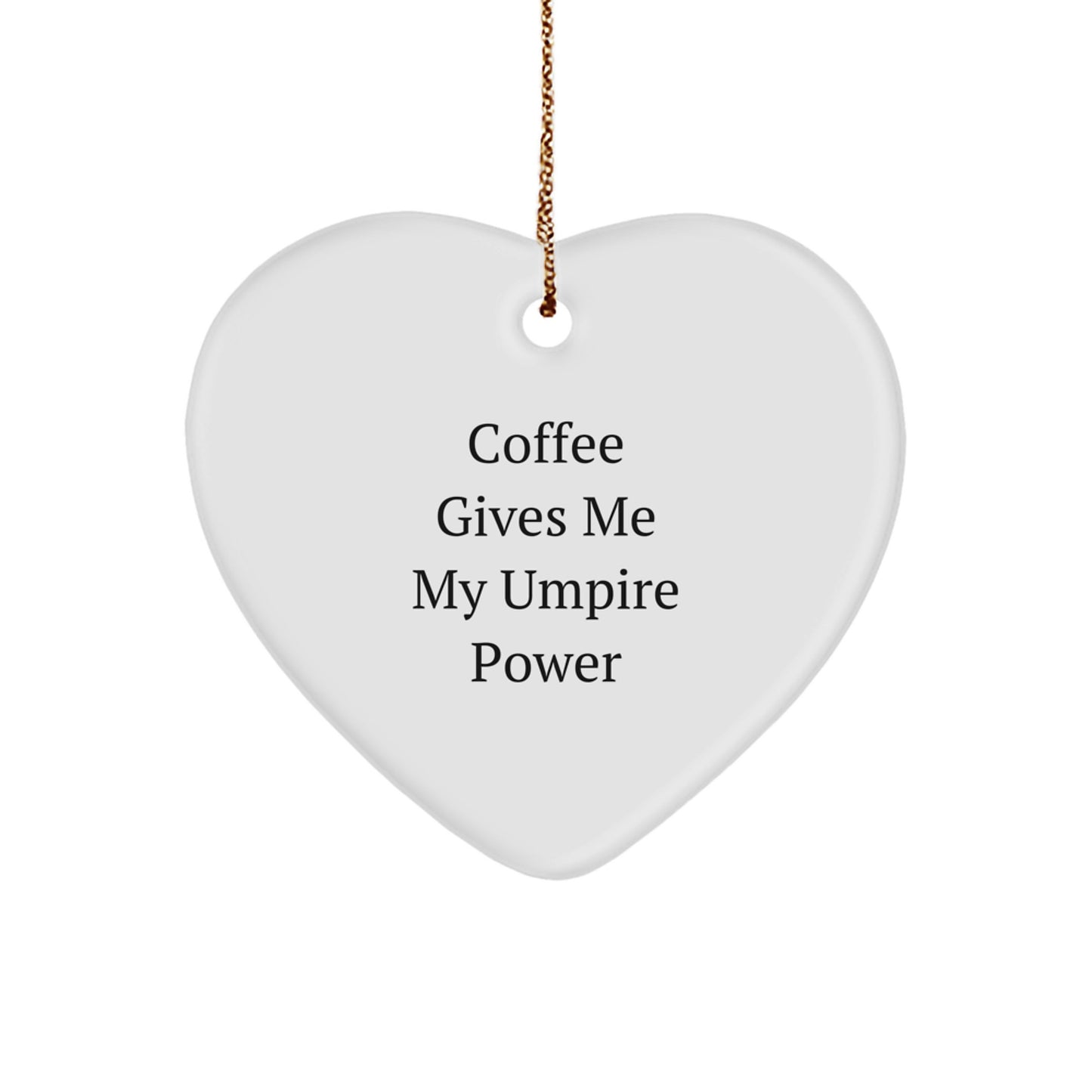 Funny Umpire Heart Ornament Gifts from Friends for Men Umpire Lovers Coffee Gives Me My Umpire Power - Image 1