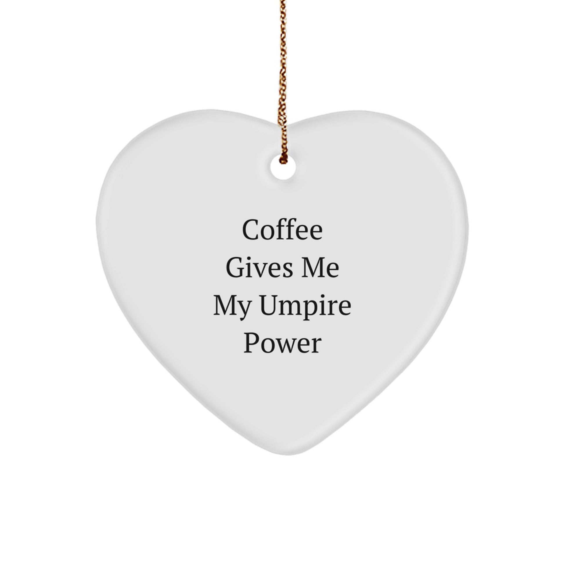Funny Umpire Heart Ornament Gifts from Friends for Men Umpire Lovers Coffee Gives Me My Umpire Power - Image 1