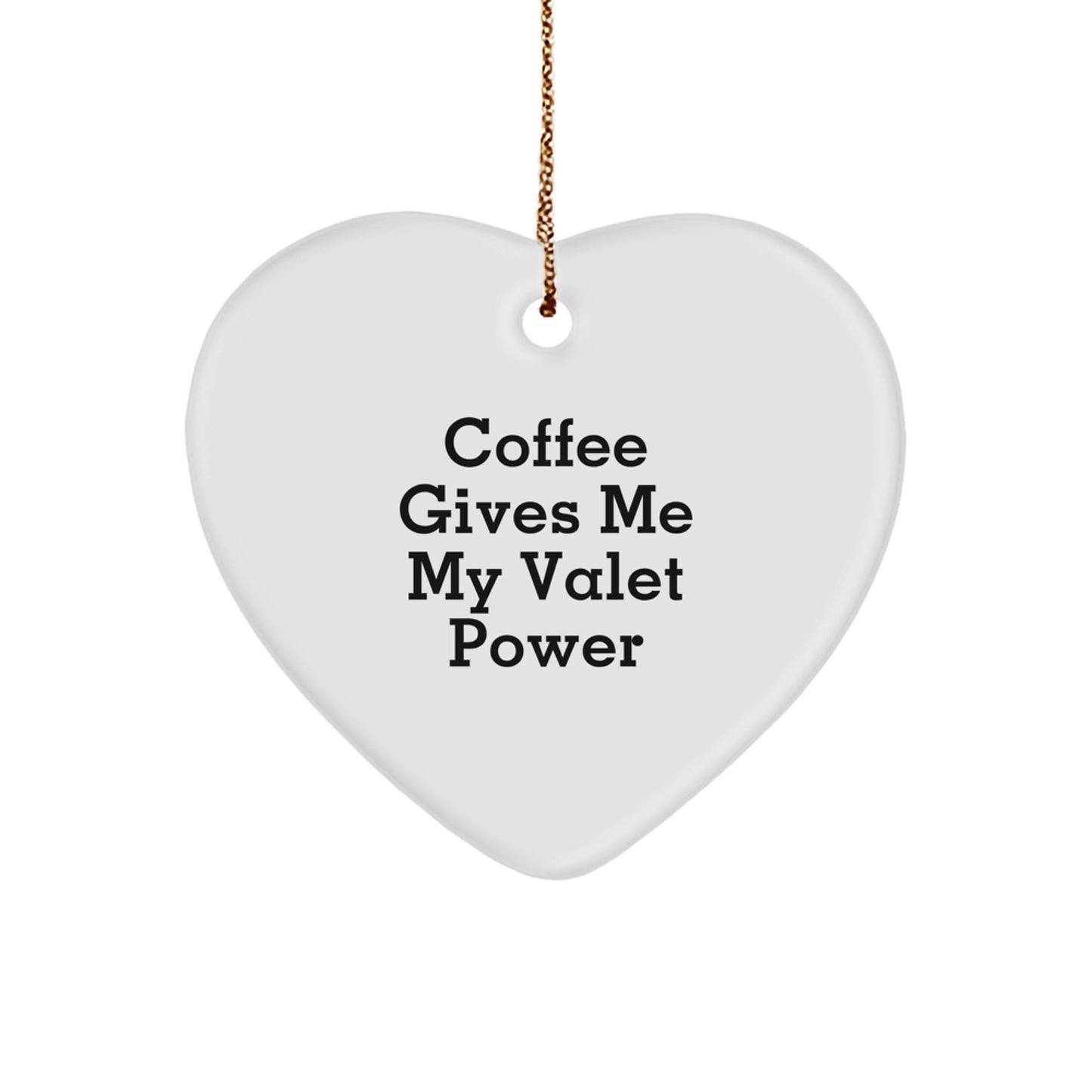 Funny Coffee Gives Me My Valet Power Heart Ornament Gifts for Valet Men from Friends - Image 1
