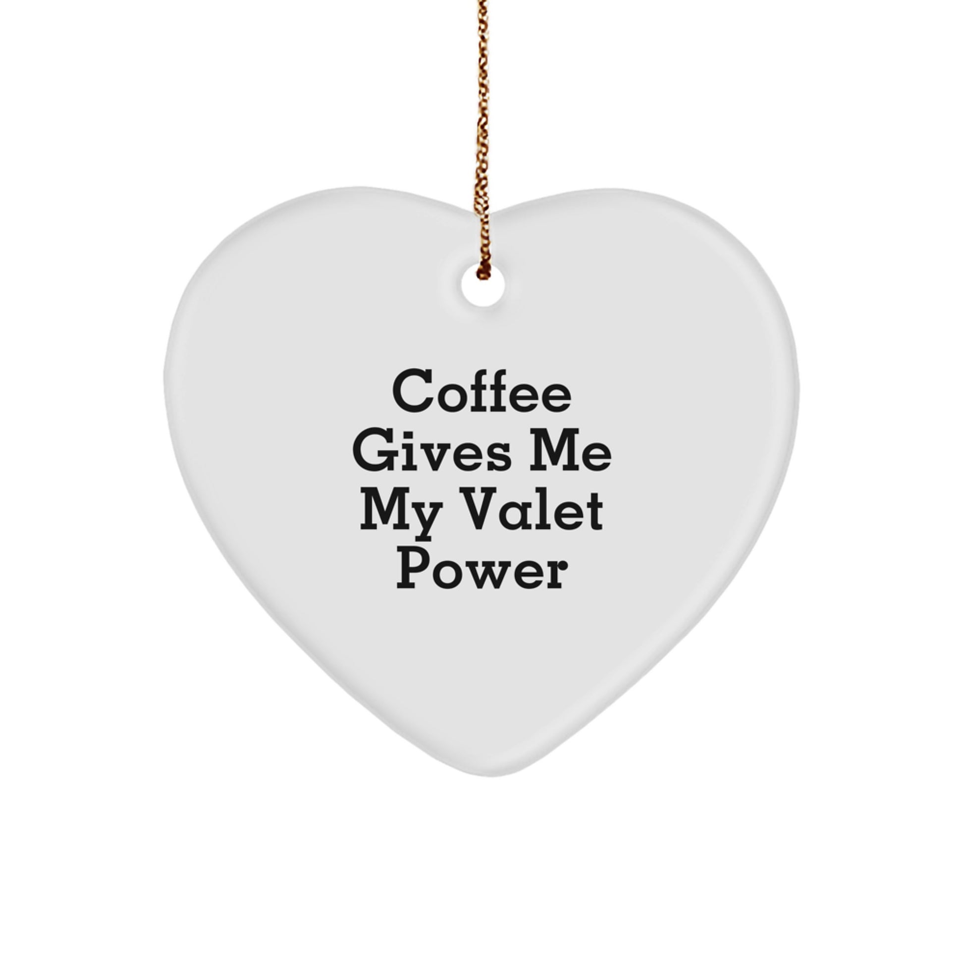 Funny Coffee Gives Me My Valet Power Heart Ornament Gifts for Valet Men from Friends - Image 1