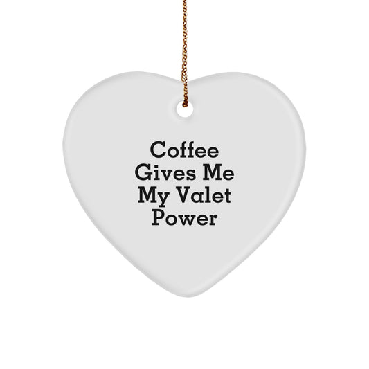 Funny Coffee Gives Me My Valet Power Heart Ornament Gifts for Valet Men from Friends - Image 1