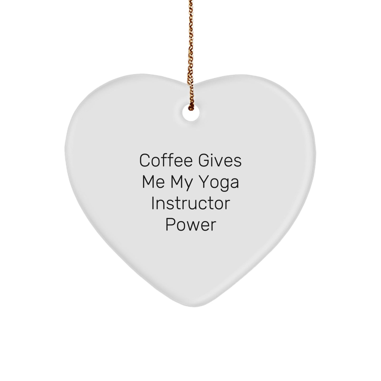 Funny Yoga Instructor Gifts for Men or Women - Heart Ornament with 'Coffee Gives Me My Yoga Instructor Power' Quote, Perfect Christmas Unique Gifts from Friends or Family - Image 1