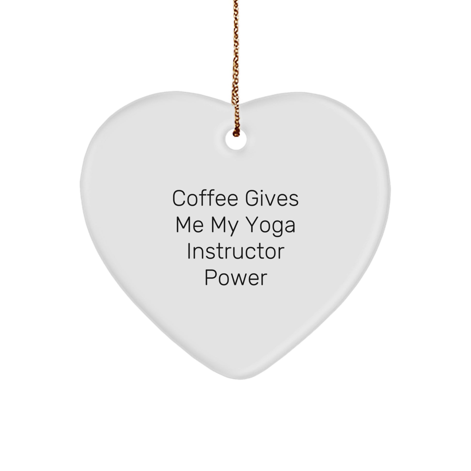 Funny Yoga Instructor Gifts for Men or Women - Heart Ornament with 'Coffee Gives Me My Yoga Instructor Power' Quote, Perfect Christmas Unique Gifts from Friends or Family - Image 1
