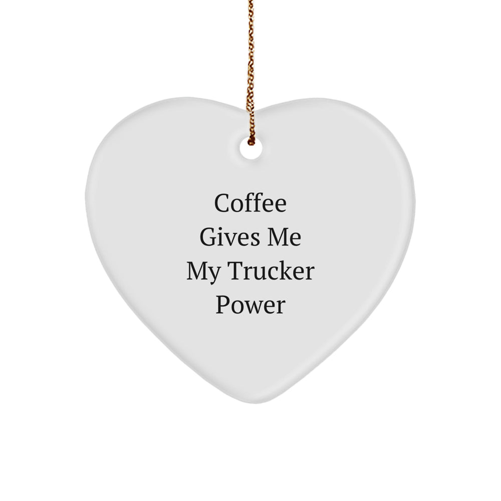 Funny Trucker Gifts from Friends - Coffee Gives Me My Trucker Power Heart Ornament, Christmas Unique Gifts for Trucker, Trucker Heart Shaped Ornament - Image 1