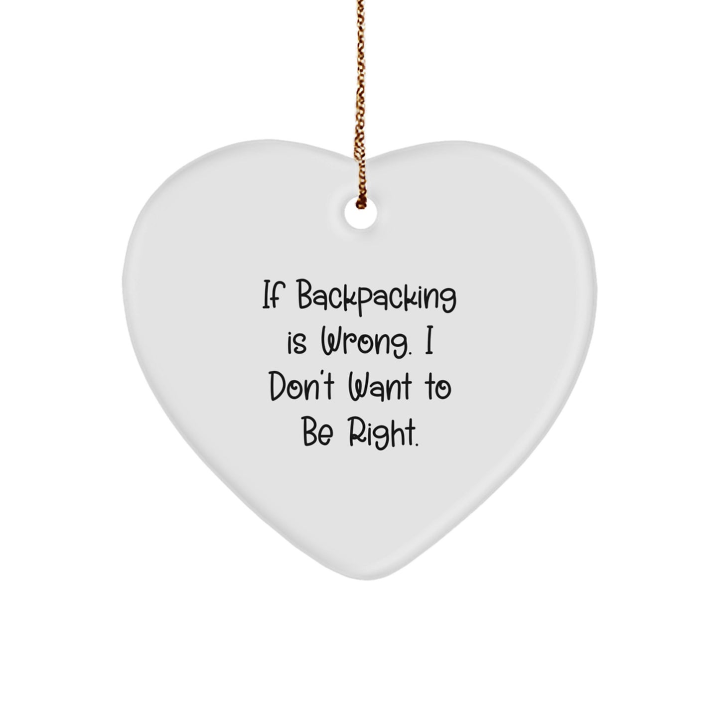Funny Gifts for Backpacking Enthusiasts Heart Ornament, Gifts from Friends or Family with a Sassy Quote, Christmas Unique Decorations - Image 1