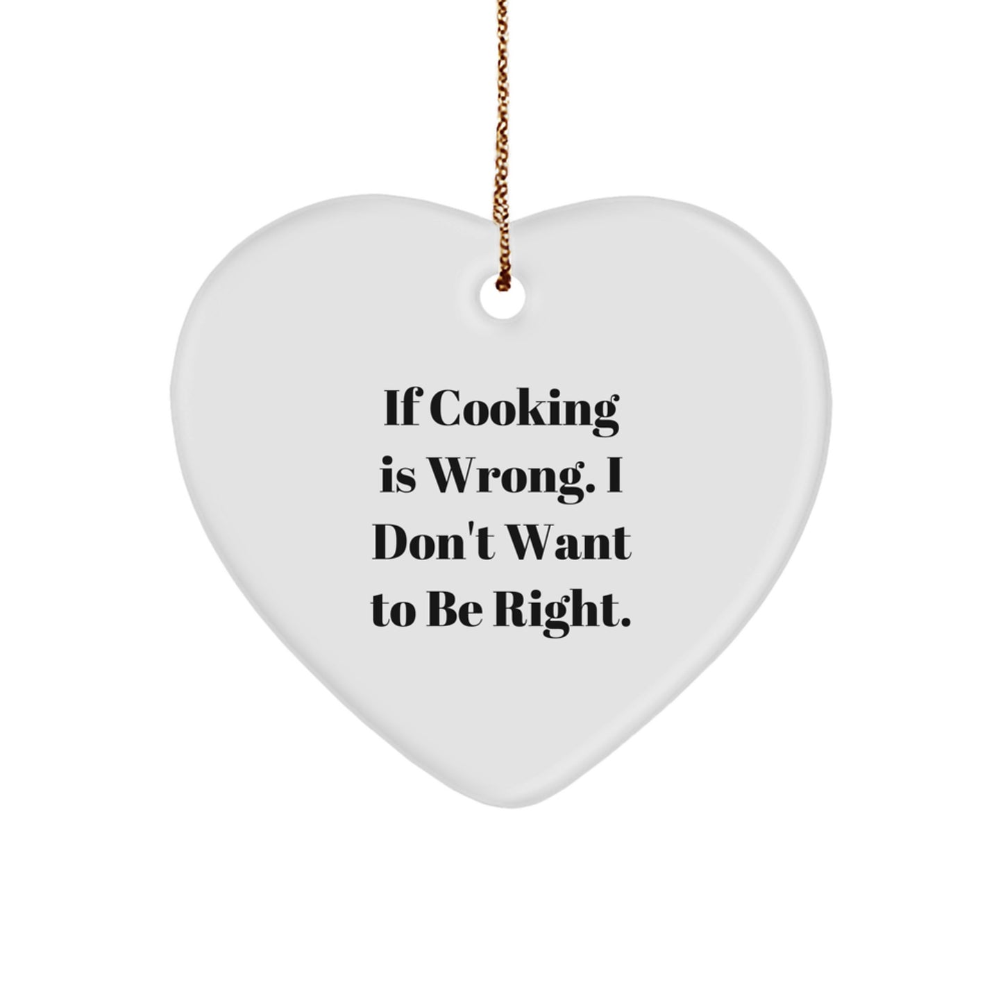 Cooking Keepsake Christmas Ornament for Him Gift - If Cooking Is Wrong - Image 1