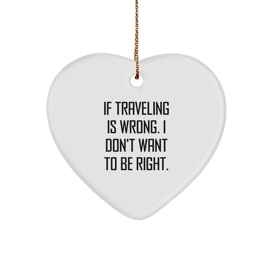 Traveling Heart Ornament Gifts from Friends - Fun Inspirational Quotes for Travel Lovers, Christmas Unique Gifts - Image 1