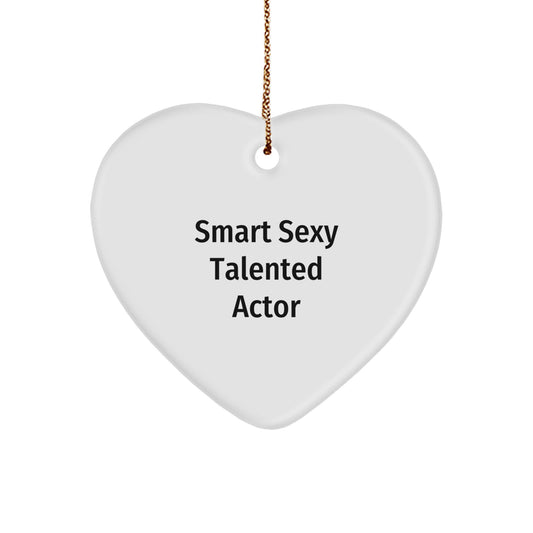 Funny Smart Sexy Talented Actor Gifts from Friends, Heart Ornament for Actor, Christmas Unique Gifts for Him - Image 1