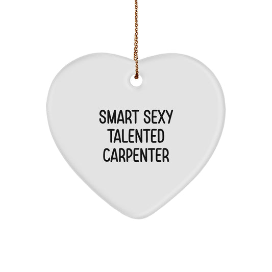 Smart Sexy Talented Carpenter Christmas Unique Gifts for Men, Funny Heart Ornament, Gifts from Family, Christmas Decorations for Home - Image 1