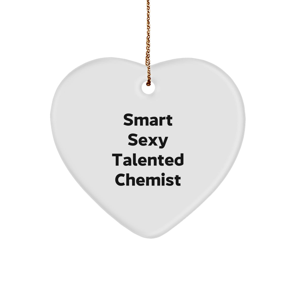 Smart Sexy Talented Chemist Gifts from Friends, Heart Ornament, Christmas Unique Gifts for Chemists, 'A smart sexy talented chemist is a beautiful thing' - Image 1