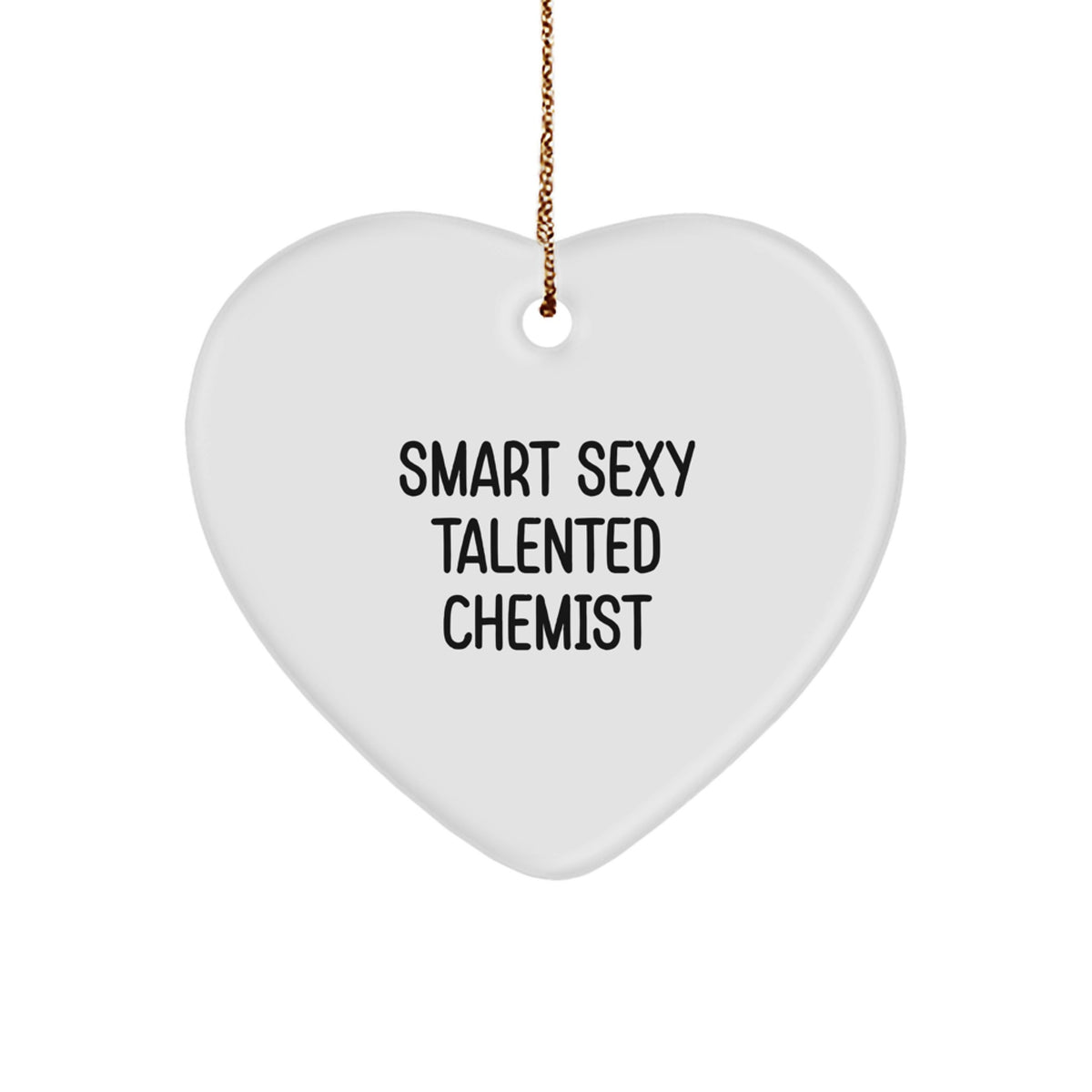 Smart Sexy Talented Chemist Christmas Unique Gifts from Friends - Heart Ornament for Men, Women, Coworkers - Gifts for Chemist, Unique Christmas Memorable Present Idea for the Brilliant Scientist - Image 1