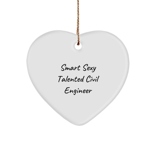 Civil Engineer Gifts - 'Smart Sexy Talented Civil Engineer' Heart Ornament for Christmas Unique Gifts from Friends to Men - Image 1