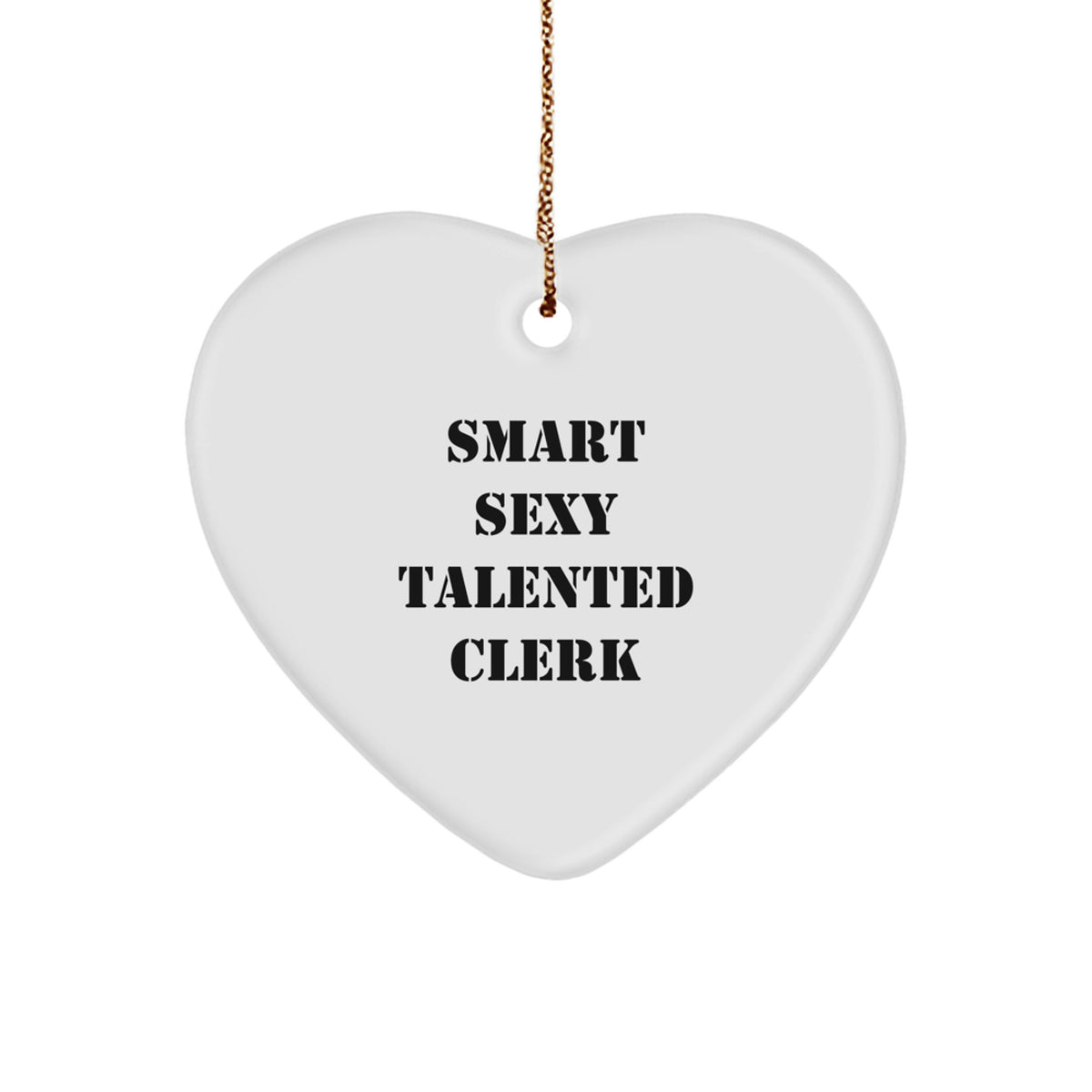 Sexy Talented Clerk Heart Ornament Funny Quote Gifts for Clerk Men Christmas Unique Gifts from Friends - Image 1