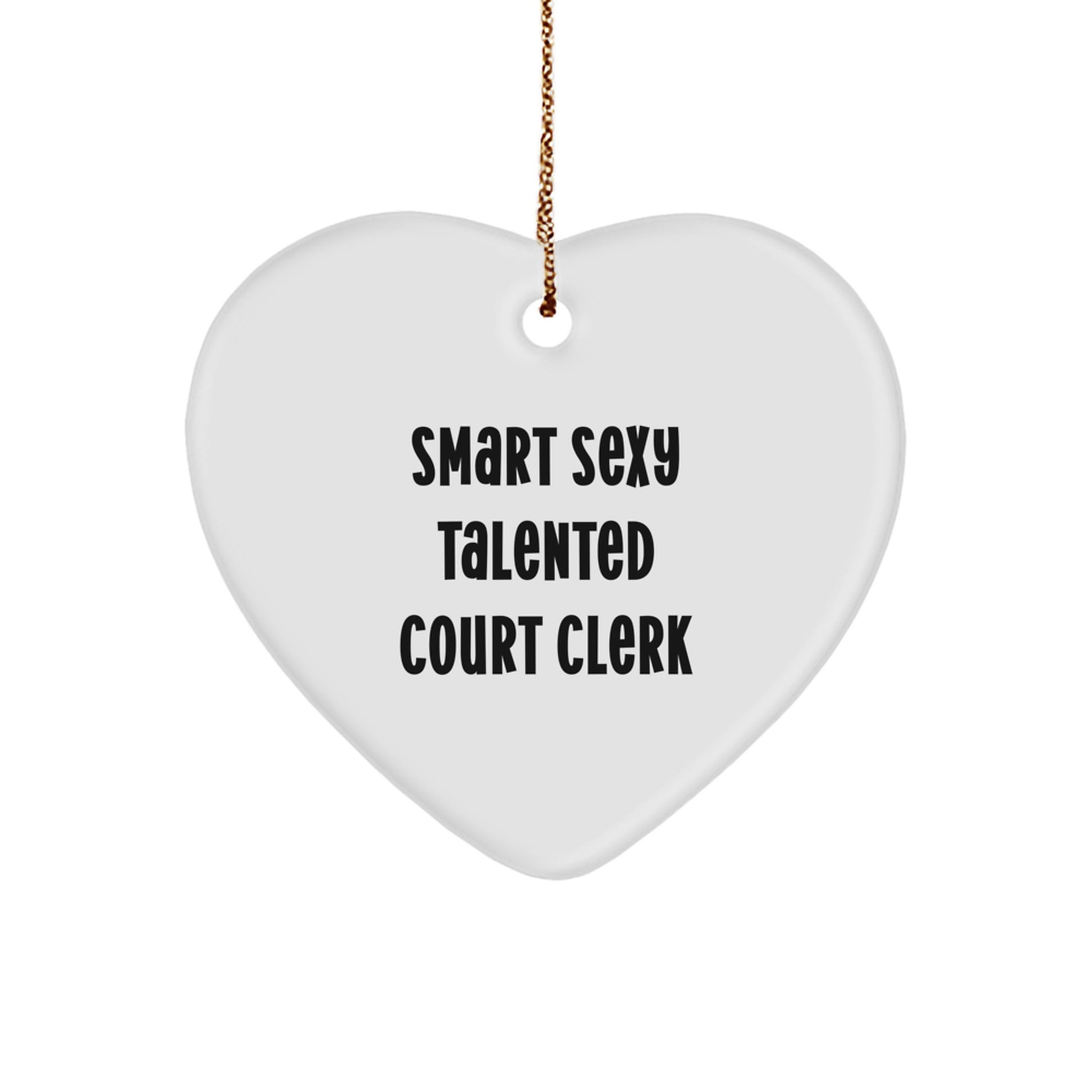 Gifts from Men for Smart Court Clerks - Court Clerk Heart Ornament, Funny Quote, White Color, Heart Shaped - Image 1