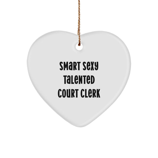 Gifts from Men for Smart Court Clerks - Court Clerk Heart Ornament, Funny Quote, White Color, Heart Shaped - Image 1