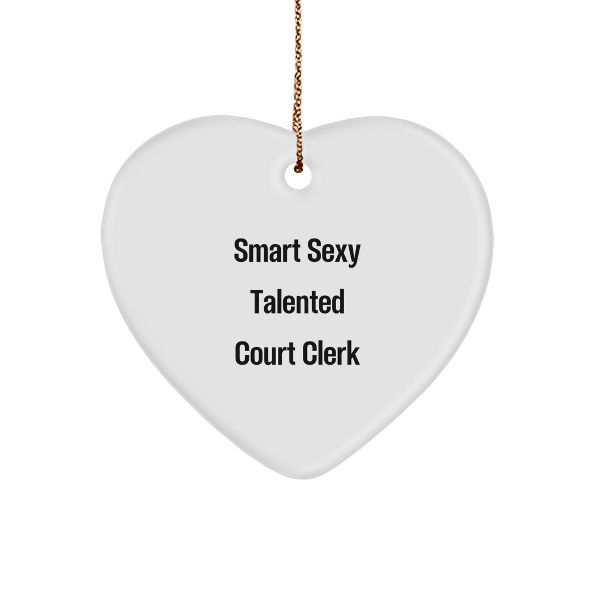 Court Clerk Gifts from Friends, Smart Sexy Talented Heart Ornament Quote, Christmas Unique Gifts for Court Clerk - Image 1