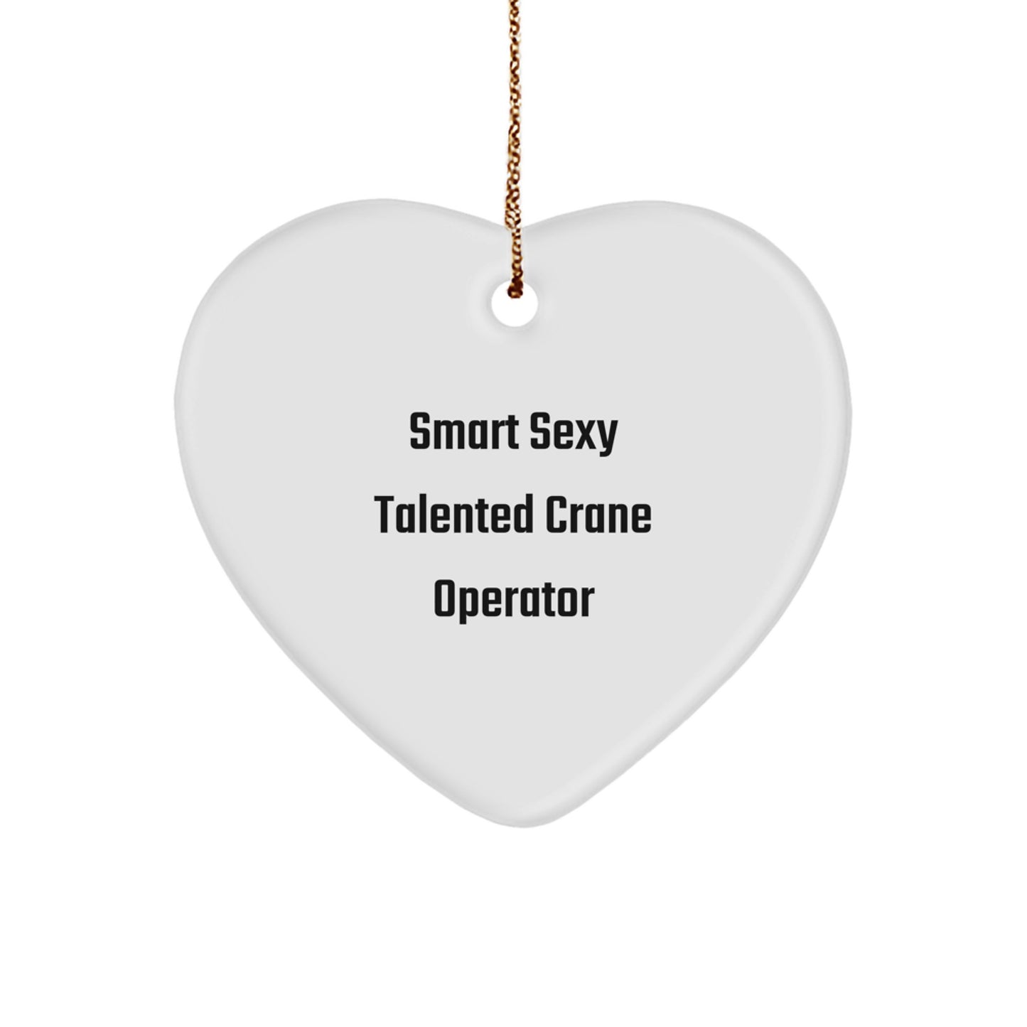 Funny Crane Operator Gifts from Friends, Personalized Heart Ornament, Smart Sexy Talented Crane Operator, Christmas Unique Gifts, Presents for Crane Operator - Image 1