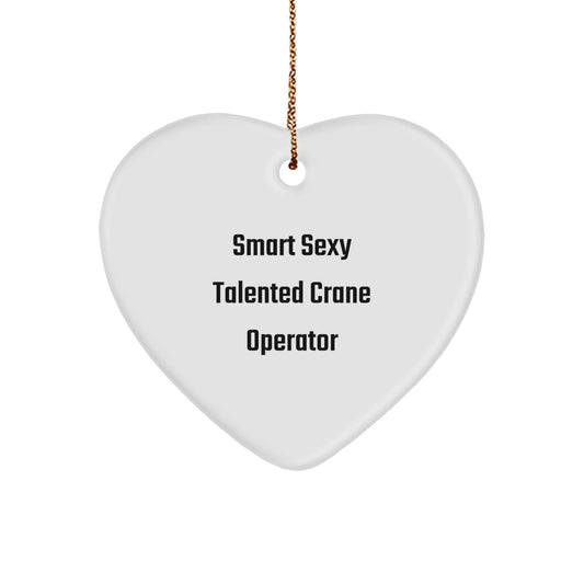Funny Crane Operator Gifts from Friends, Personalized Heart Ornament, Smart Sexy Talented Crane Operator, Christmas Unique Gifts, Presents for Crane Operator - Image 1