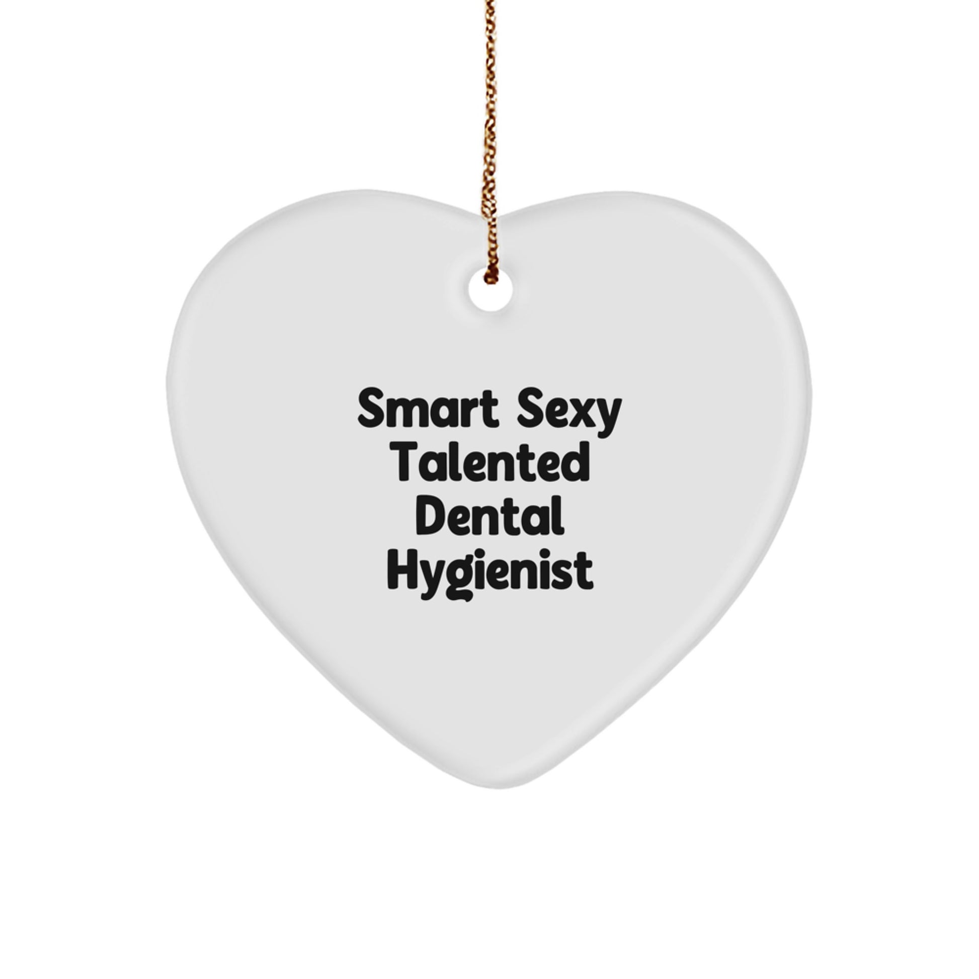Funny Gift for Dental Hygienist - Smart Sexy Talented Heart Ornament, White, Christmas Unique Gifts from Friends - Image 1