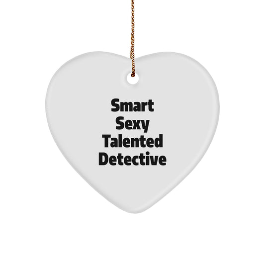 Smart Sexy Talented Detective Christmas Unique Gifts for Men, Funny Detective Heart Ornament, Gifts from Friends to Family - Image 1