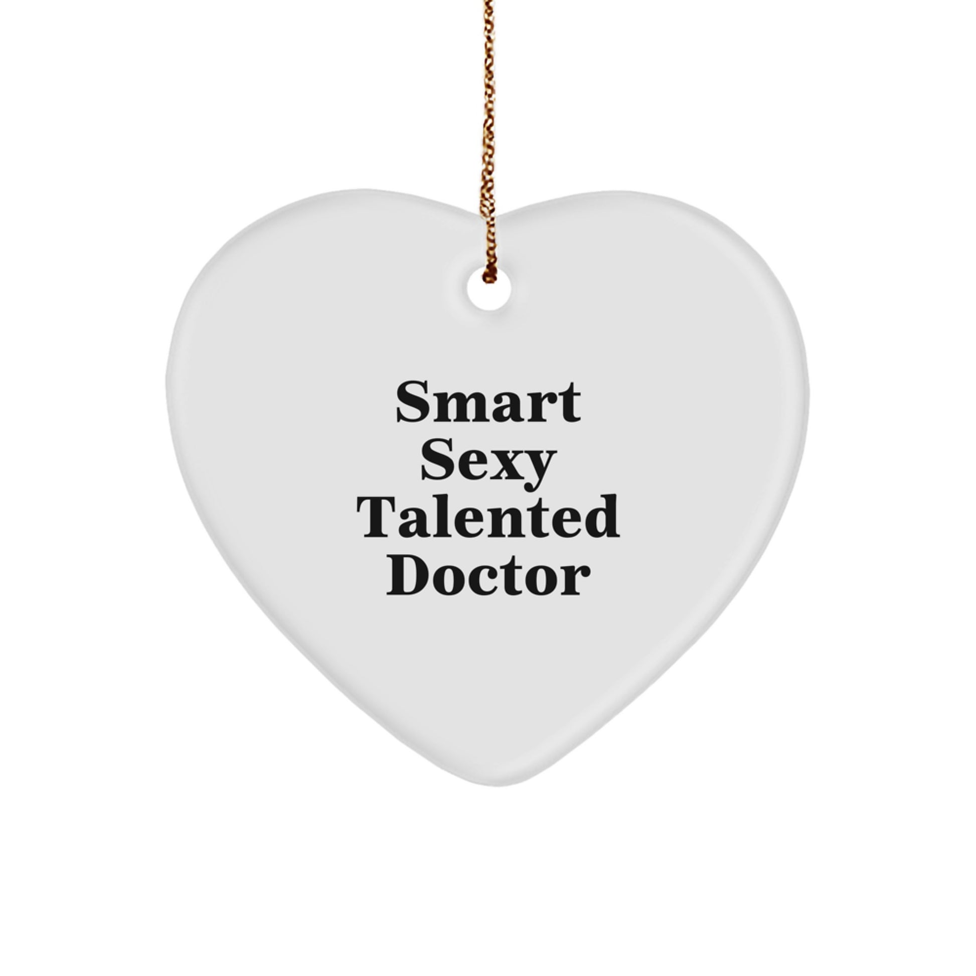 Smart Sexy Talented Doctor Heart Ornament Gifts for Men Women Friends Family Christmas Unique Gifts - Image 1