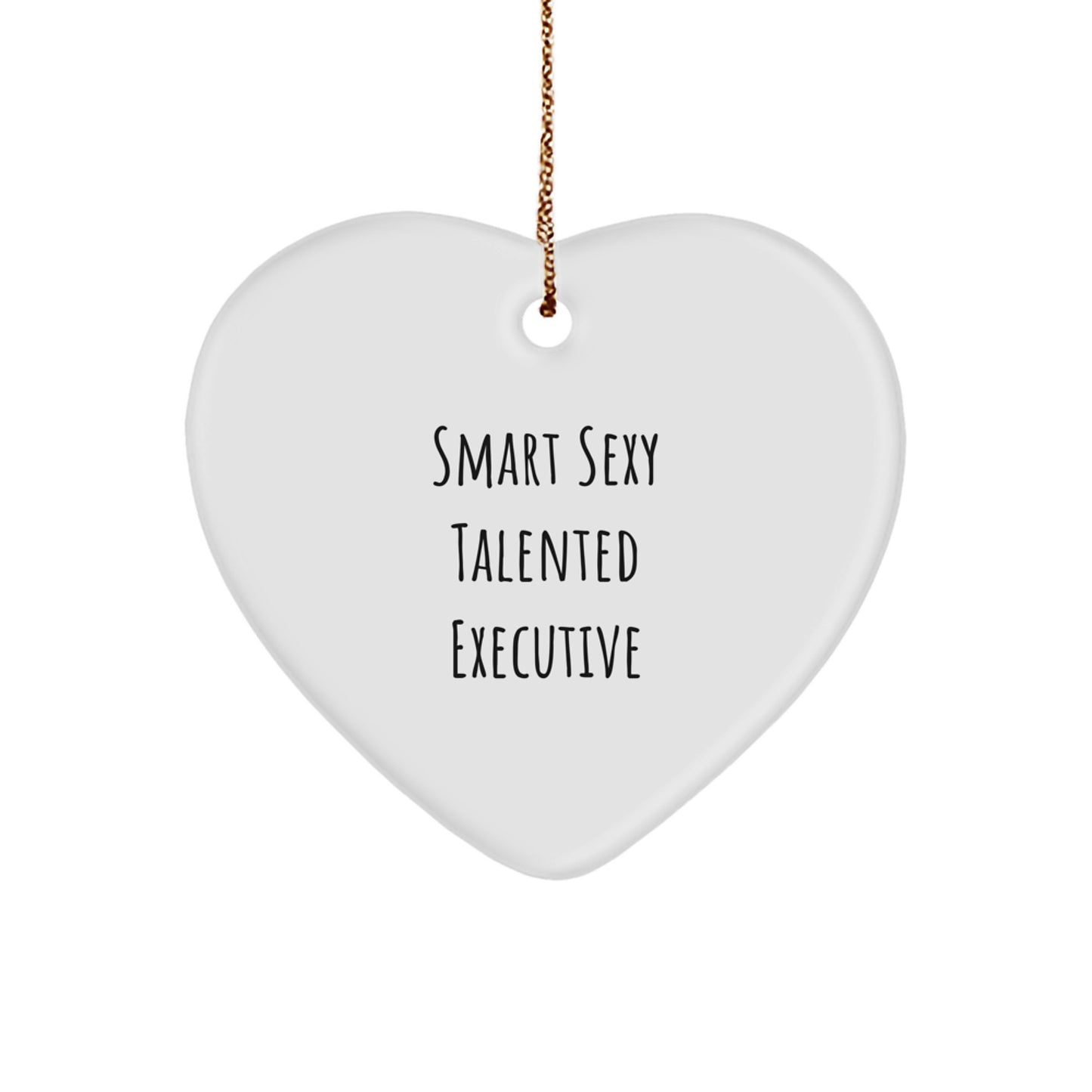 Funny Executive Gifts from Men for Smart Sexy Talented Executives, Christmas Unique Heart Ornament - Executive Heart Shaped MDF with Gold Cord - Image 1