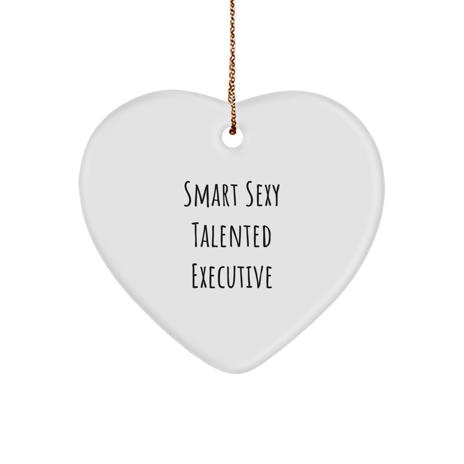 Funny Executive Gifts from Men for Smart Sexy Talented Executives, Christmas Unique Heart Ornament - Executive Heart Shaped MDF with Gold Cord - Image 1