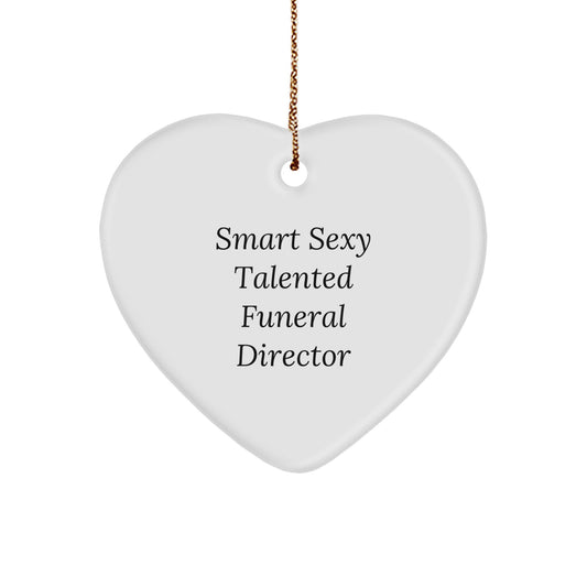 Funny 'Smart Sexy Talented' Funeral Director Heart Ornament Gifts from Men to Friends and Family at Christmas - Image 1