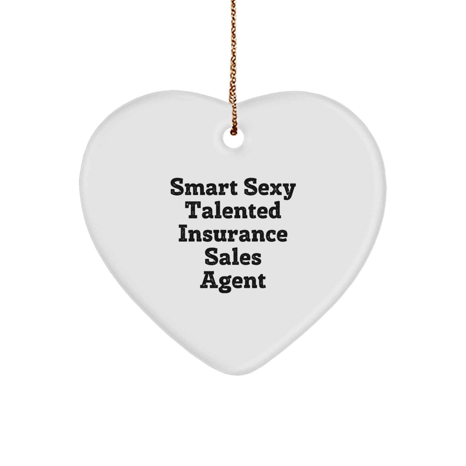 Funny Insurance Sales Agent Gifts, Heart Ornament Quote - Smart Sexy Talented Agent, Christmas Unique Gifts for Insurance Sales Agent - Image 1