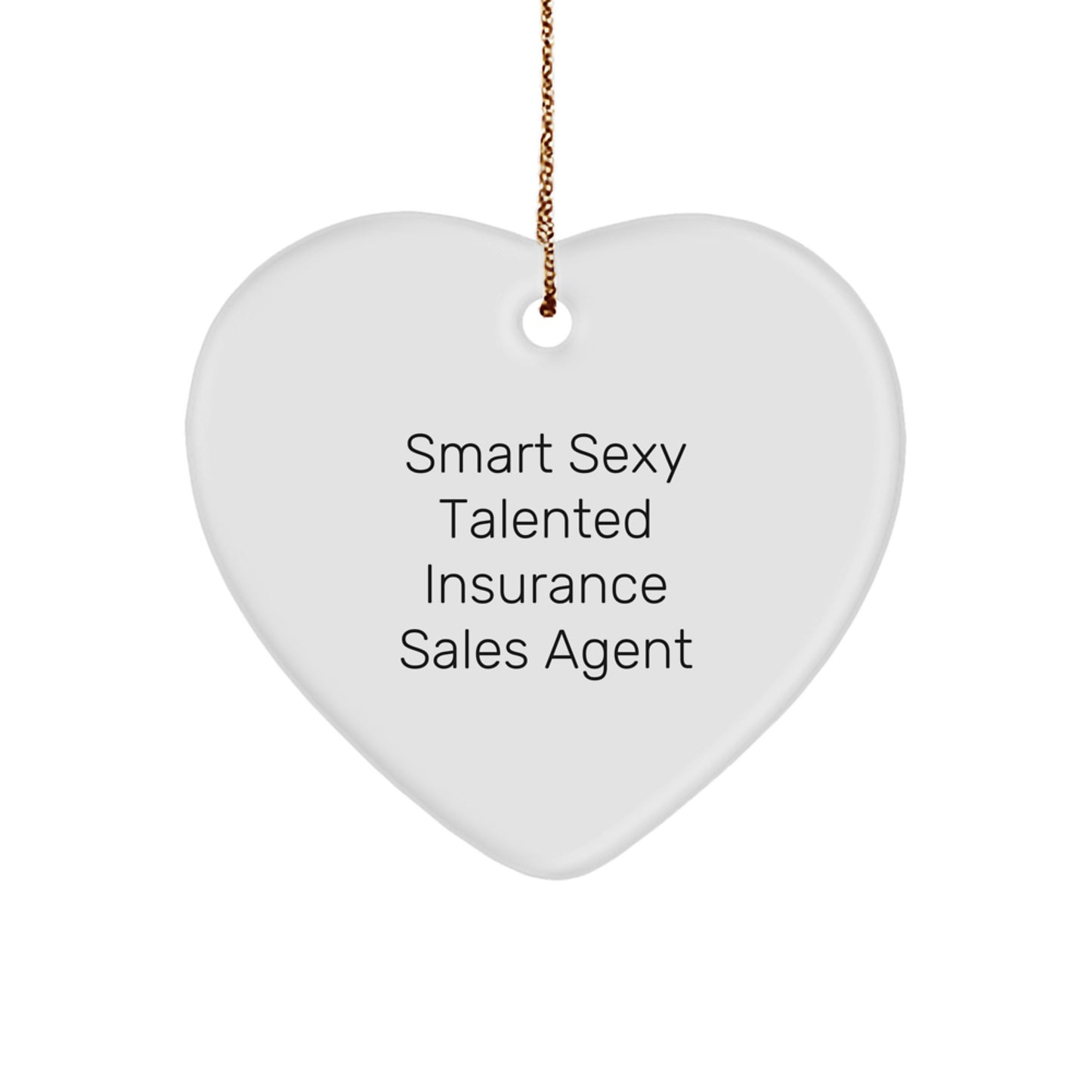 Funny Insurances Sales Agent Heart Ornament, Gifts from Men, Unique Christmas Unique Gifts for Insurance Sales Agent, Smart Sexy Talented Agent - Image 1